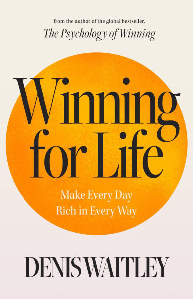 Winning for Life: Make Every Day Rich Way