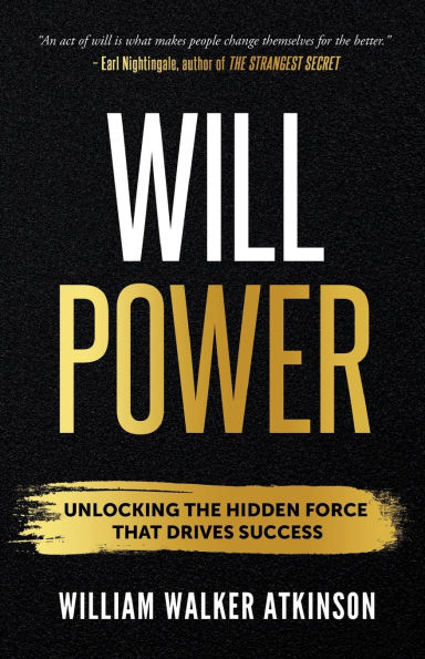 Willpower: Unlock the Hidden Force that Drives Success