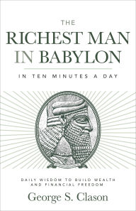 Free french books downloads The Richest Man in Babylon in Ten Minutes a Day: Daily Wisdom to Build Wealth and Financial Freedom in English 9781640956223