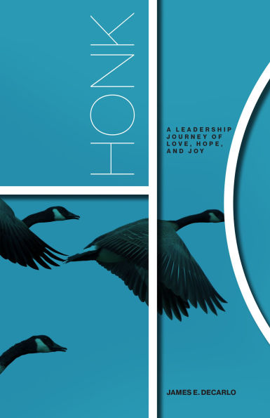 Honk: A Leadership Journey of Love, Hope and Joy