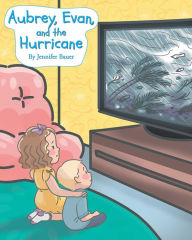 Title: Aubrey, Evan, and the Hurricane, Author: Jennifer Bauer