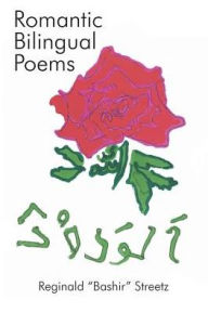 Title: Romantic Bilingual Poems, Author: Reginald Bashir Streetz