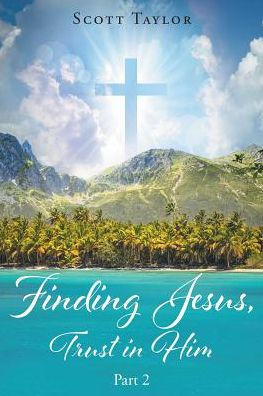 Finding Jesus, Trust Him Part 2