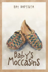 Title: Baby's Moccasins, Author: Kay Baptista
