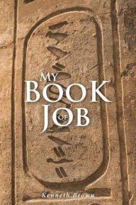 Title: My Book of Job, Author: Kenneth Brown