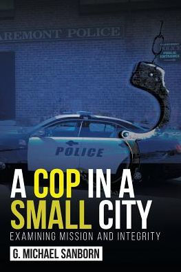 A Cop in a Small City: Examining Mission and Integrity