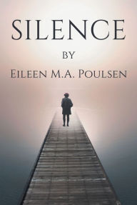 Title: Silence, Author: Eileen M.A. Poulsen