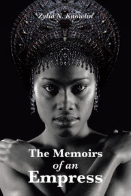 Title: The Memoirs of an Empress, Author: Zylia N. Knowlin