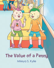 Title: The Value Of A Penny, Author: Mireya S. Kylie