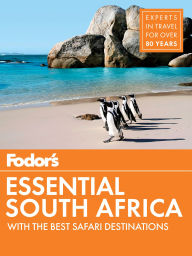 Title: Fodor's Essential South Africa: with The Best Safari Destinations, Author: Fodor's Travel Publications