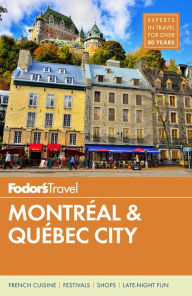 Title: Fodor's Montreal and Quebec City, Author: Fodor's Travel Publications