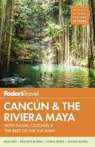 Title: Fodor's Cancun & The Riviera Maya: with Tulum, Cozumel & the Best of the Yucatan, Author: Fodor's Travel Publications