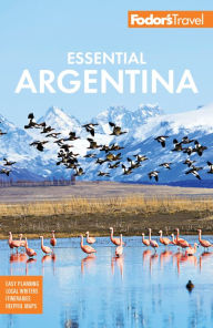 Kindle books collection download Fodor's Essential Argentina: with the Wine Country, Uruguay & Chilean Patagonia CHM 9781640974142 in English