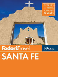 Title: Fodor's In Focus Santa Fe: with Taos and Albuquerque, Author: Fodor's Travel Publications