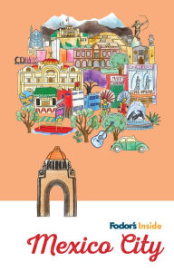 Title: Fodor's Inside Mexico City, Author: Fodor's Travel Publications