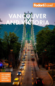 Title: Fodor's Vancouver & Victoria: with Whistler, Vancouver Island & the Okanagan Valley, Author: Fodor's Travel Publications