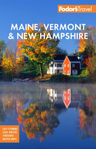 Title: Fodor's Maine, Vermont & New Hampshire: with the Best Fall Foliage Drives & Scenic Road Trips, Author: Fodor's Travel Publications