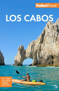 Title: Fodor's Los Cabos: With Todos Santos, la Paz and Valle de Guadalupe, Author: Fodor's Travel Publications