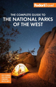 Title: Fodor's The Complete Guide to the National Parks of the West: with the Best Scenic Road Trips, Author: Fodor's Travel Publications