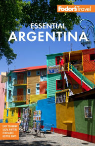 Title: Fodor's Essential Argentina: with the Wine Country, Uruguay & Chilean Patagonia, Author: Fodor's Travel Publications