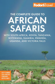 Free audiobooks online without download Fodor's The Complete Guide to African Safaris: with South Africa, Kenya, Tanzania, Botswana, Namibia, Rwanda, Uganda, and Victoria Falls