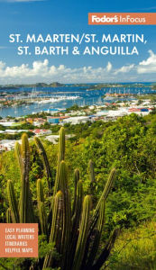 Title: Fodor's InFocus St. Maarten/St. Martin, St. Barth & Anguilla, Author: Fodor's Travel Publications