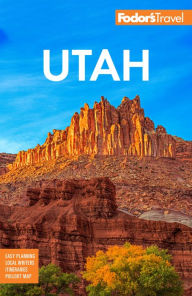 Title: Fodor's Utah: with Zion, Bryce Canyon, Arches, Capitol Reef, and Canyonlands National Parks, Author: Fodor's Travel Publications