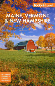 Title: Fodor's Maine, Vermont, & New Hampshire: with the Best Fall Foliage Drives & Scenic Road Trips, Author: Fodor's Travel Publications