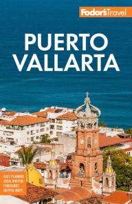 Title: Fodor's Puerto Vallarta: with Guadalajara & Riviera Nayarit, Author: Fodor's Travel Publications