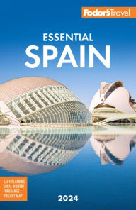 Free downloads best selling books Fodor's Essential Spain 2024 by Fodor's Travel Publications 9781640976542 English version