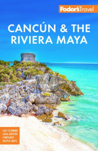 Ebook mobile download Fodor's Cancun & the Riviera Maya: With Tulum, Cozumel, and the Best of the Yucat n 9781640976825 by Fodor's Travel Publications 