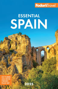 Free book for downloading Fodor's Essential Spain 2025 9781640977419  by Fodor's Travel Publications