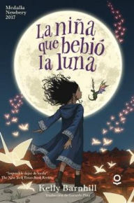 Title: La nina que bebio la Luna (The Girl Who Drank the Moon), Author: Kelly Barnhill