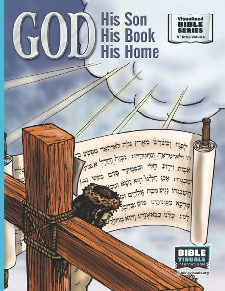 God, His Son, His Book, His Home: New Testament Introductory Volume