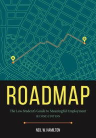 Title: Roadmap: The Law Student's Guide to Meaningful Employment, Author: Neil W. Hamilton