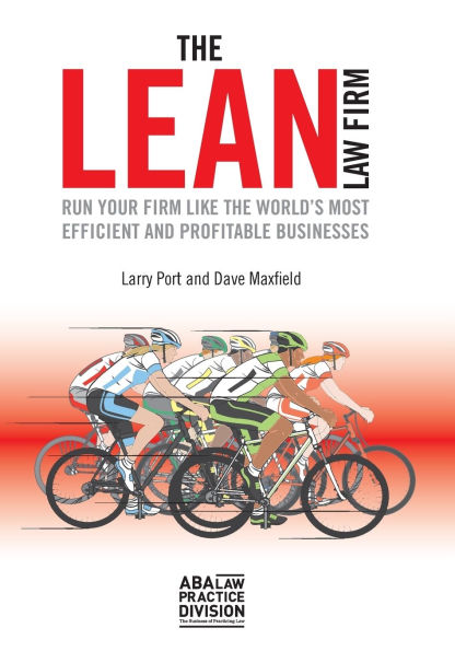 The Lean Law Firm: Run Your Firm Like the World's Most Efficient and Profitable Businesses