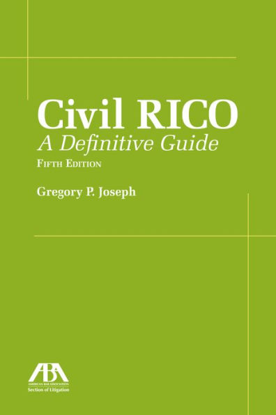 Civil RICO: A Definitive Guide, Fifth Edition