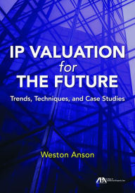 Download free e books online IP Valuation for the Future: Trends, Techniques, and Case Studies 9781641052276 RTF iBook in English