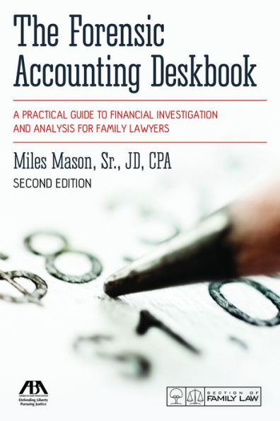 The Forensic Accounting Deskbook: A Practical Guide to Financial Investigation and Analysis for Family Lawyers, Second Edition