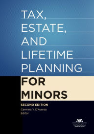 Title: Tax, Estate, and Lifetime Planning for Minors, Second Edition, Author: Carmina Y. D'Aversa