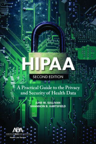 Title: HIPAA: A Practical Guide to the Privacy and Security of Health Data, Second Edition, Author: June M. Sullivan