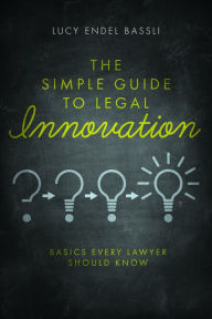 Title: The Simple Guide to Legal Innovation, Author: Lucy Endel