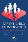 Parent-Child Reunification: A Guide to Legal and Forensic Strategies