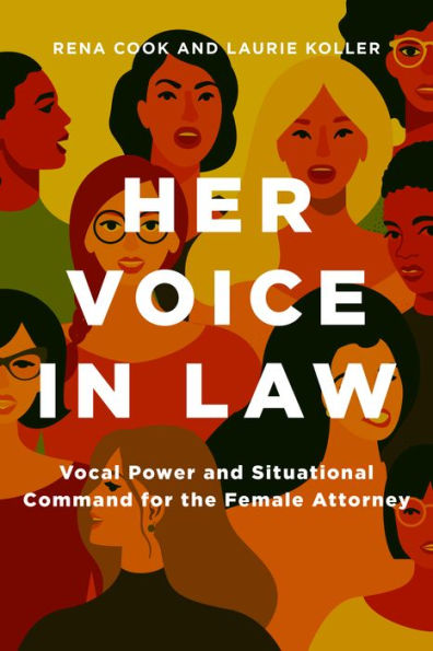 Her Voice Law: Vocal Power and Situational Command for the Female Attorney: Attorney