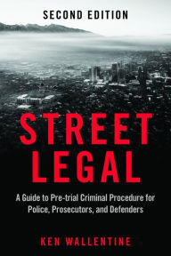 Free ebooks download kindle Street Legal: A Guide to Pre-trial Criminal Procedure for Police, Prosecutors, and Defenders 9781641056984