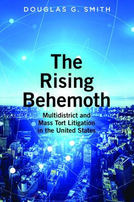 the Rising Behemoth: Multidistrict and Mass Tort Litigation United States