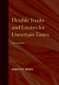 Free downloadable ebooks pdf format Flexible Trusts and Estates for Uncertain Times 9781641058247 by 