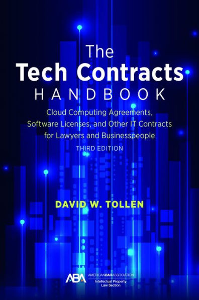 The Tech Contracts Handbook: Cloud Computing Agreements, Software Licenses, and Other IT Contracts for Lawyers and Businesspeople, Third Edition