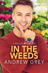Free books download kindle fire In the Weeds 9781641082686 by Andrew Grey (English literature)