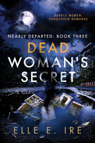 Title: Dead Woman's Secret, Author: Elle E Ire